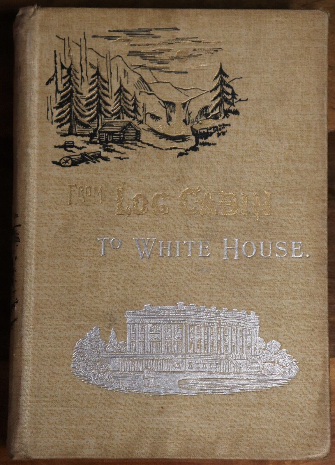 1897 From Log Cabin To White House by WM Thayer Antique American History Book