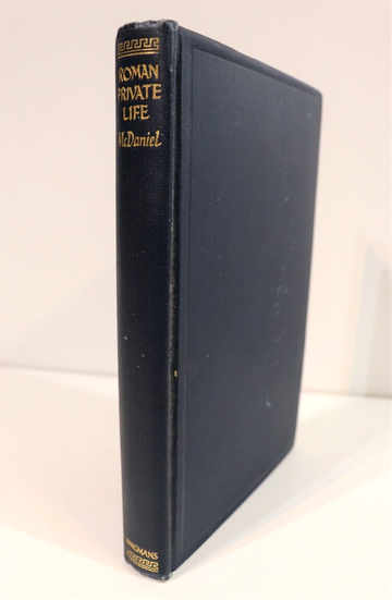 1927 Roman Private Life And Its Survivals by W McDaniel Antique History Book