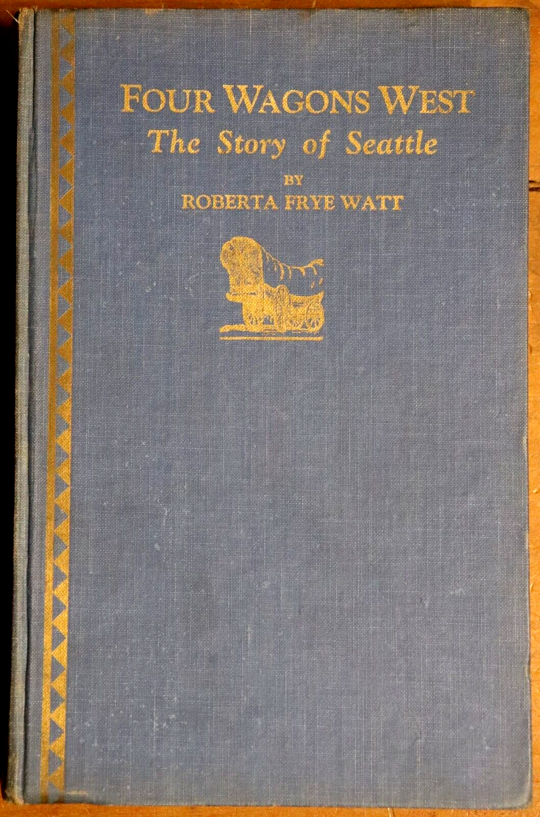 Four Wagons West: The Story of Seattle - 1931 - Antique American History Book