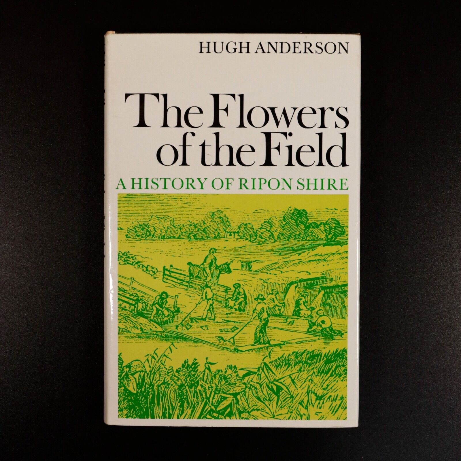 1969 The Flowers Of The Field by Hugh Anderson Ripon Shire Local History Book
