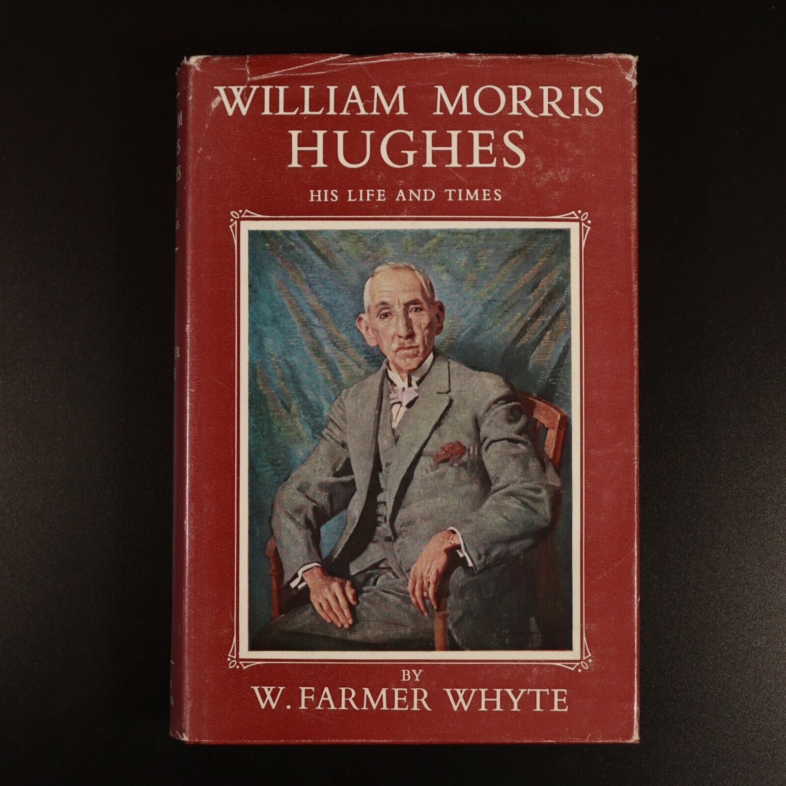 1957 William Morris Hughes by W. Farmer Whyte 1st Ed. Australian History Book