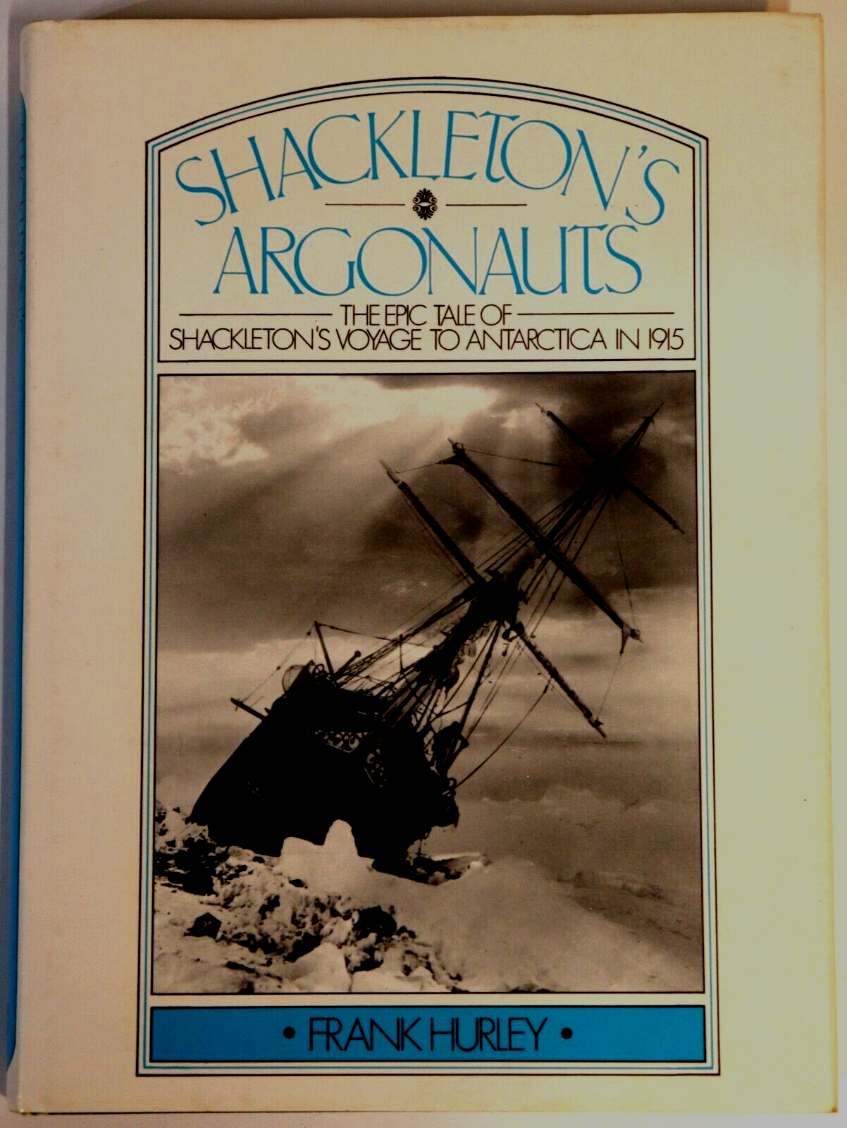 Shackleton's Argonauts by Frank Hurley - 1979 - Maritime Explorers Book