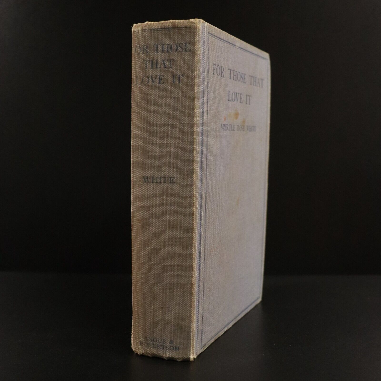 1933 For Those That Love It by Myrtle Rose White 1st Ed Australian Fiction Book