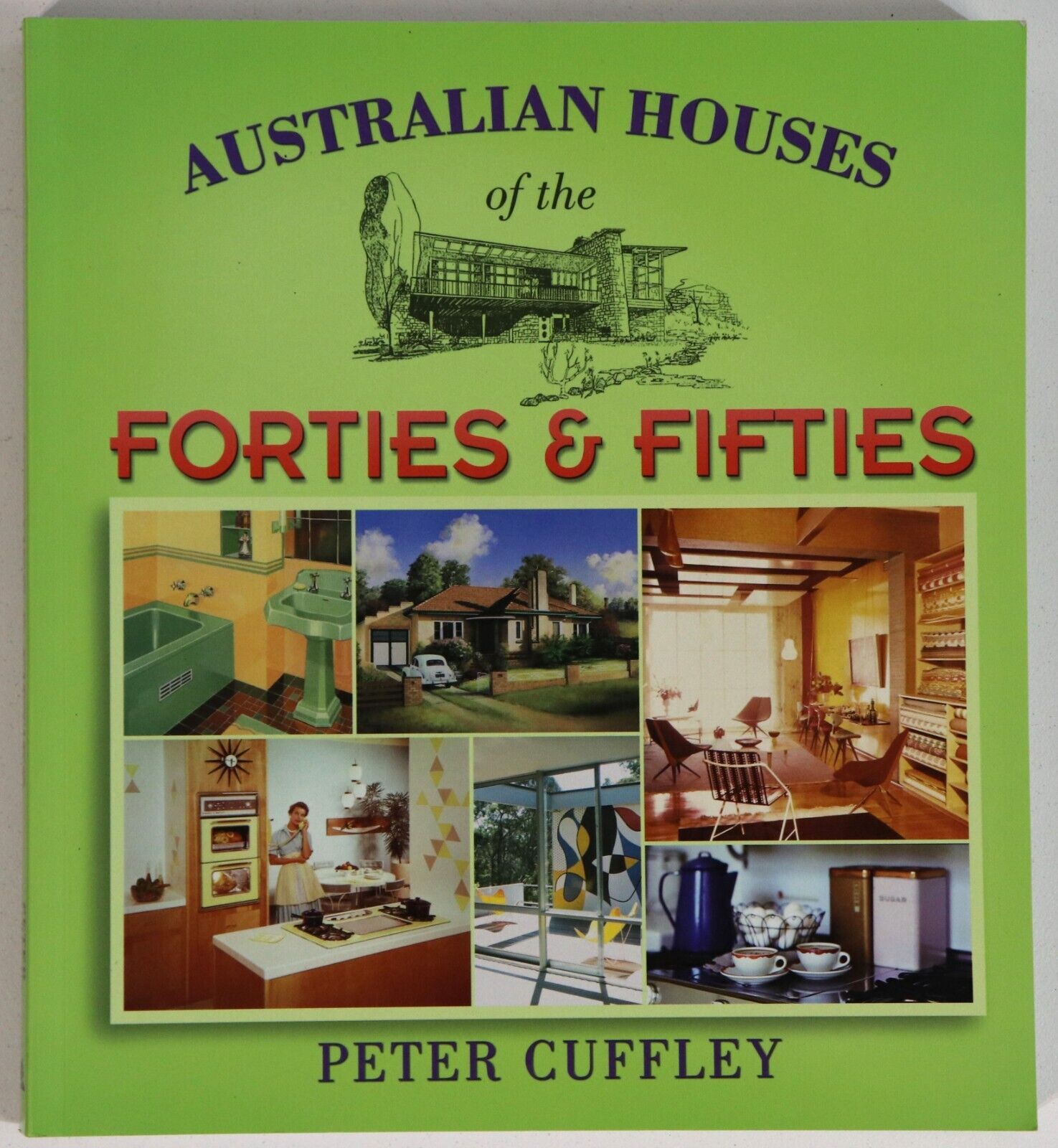 Australian Houses Of The Forties & Fifties - 2007 - Australian Architecture Book