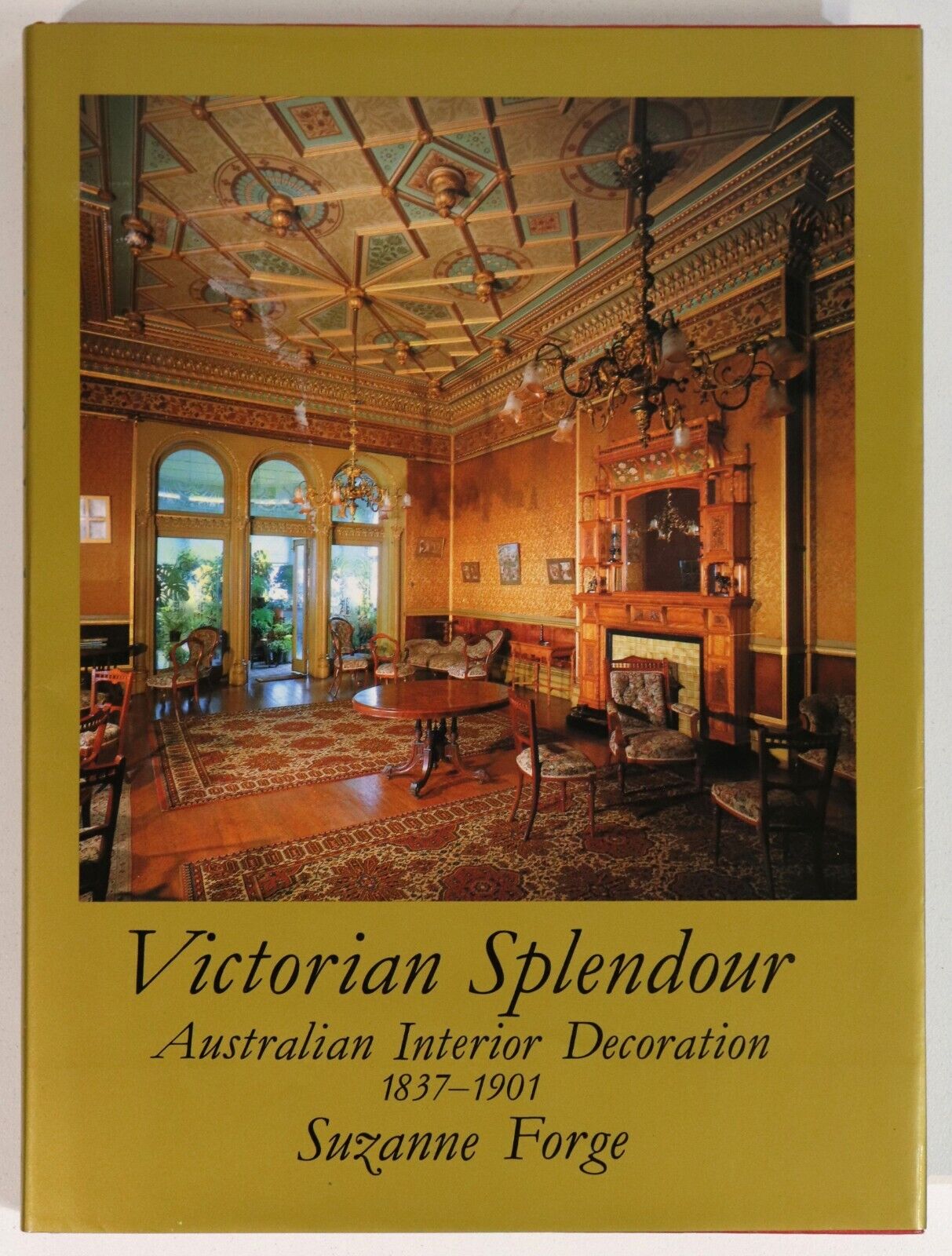 Victorian Splendour by Suzanne Forge - 1981 - Australian Interior Design Book