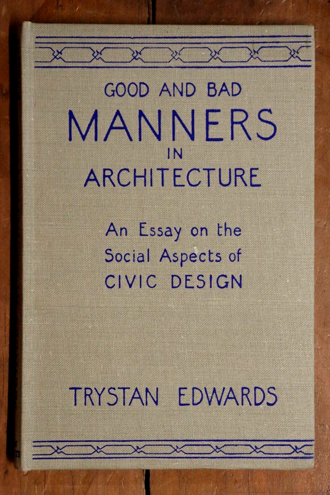 Good & Bad Manners In Architecture - 1945 - Hardcover Architectural Book