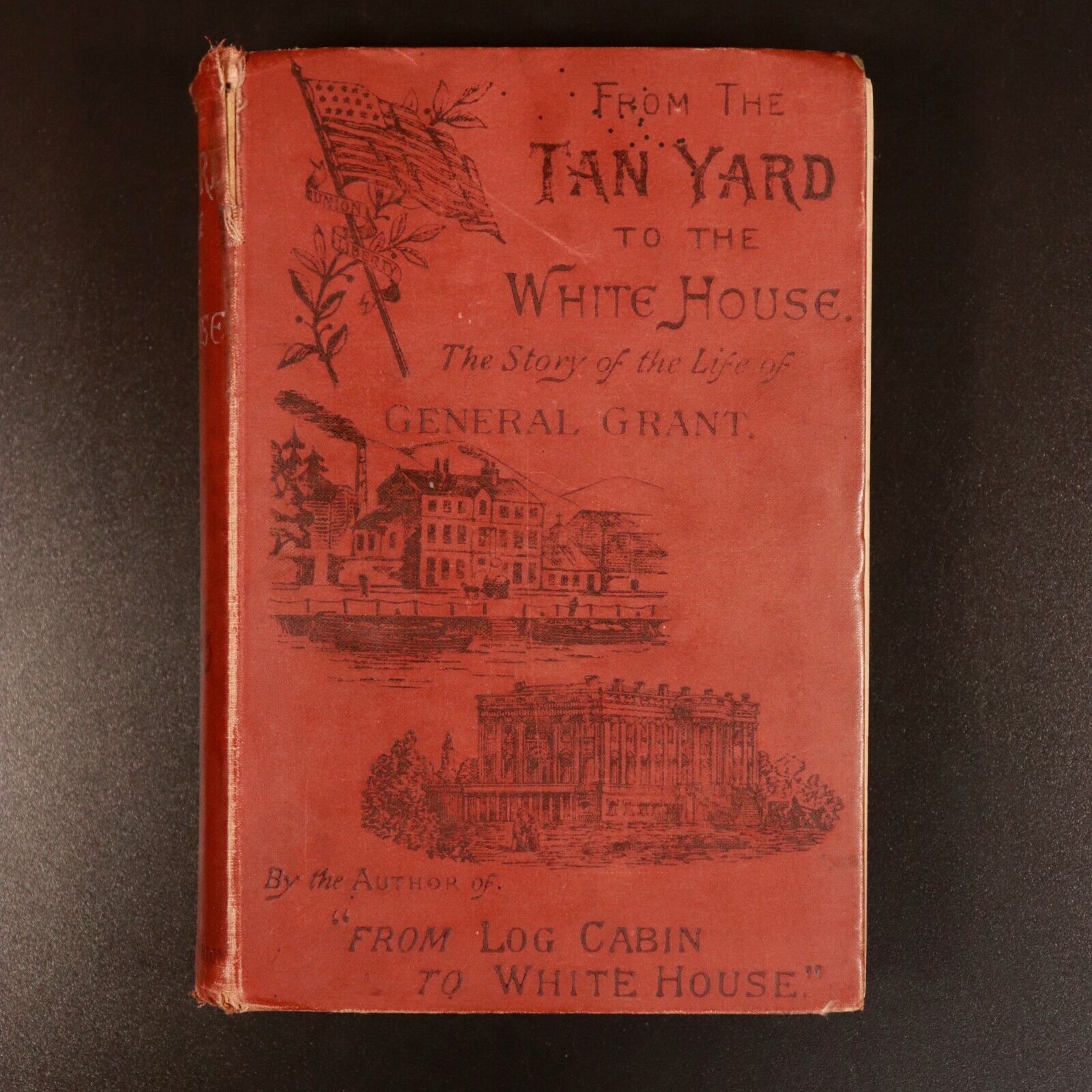 1886 From The Tan Yard To The White House Antique American History Book W Thayer
