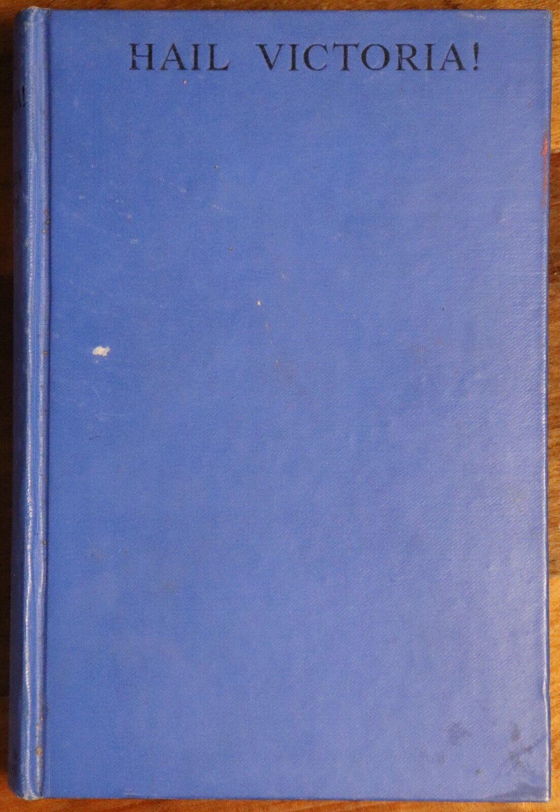 Hail Victoria! by Kathleen Ussher - 1934 - Australian History Book