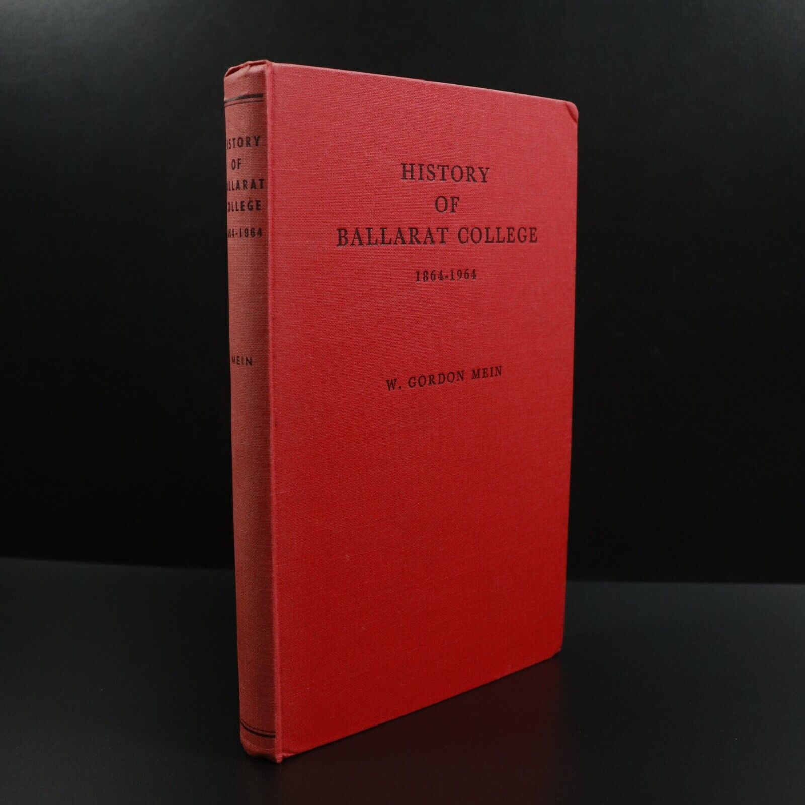 1964 History Of Ballarat College by W. Gordon Mein Australian Local History Book