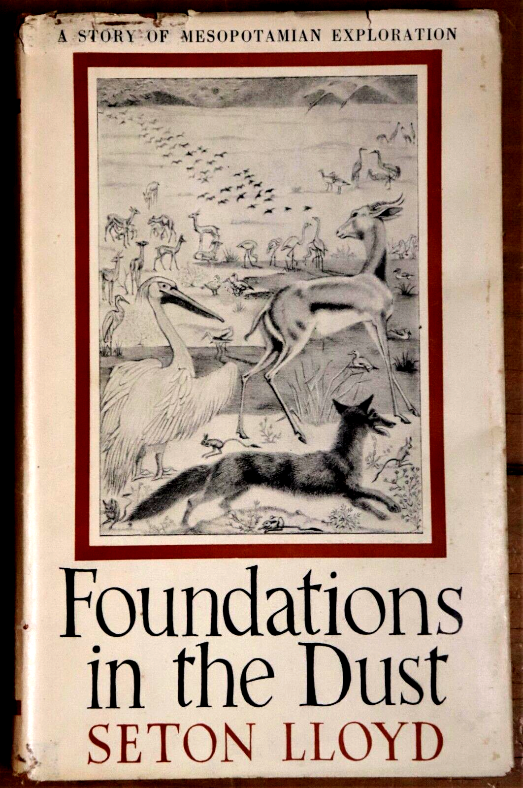 Foundations In The Dust: Story Of Mesopotamian Exploration - 1947 - 1st Ed. Book