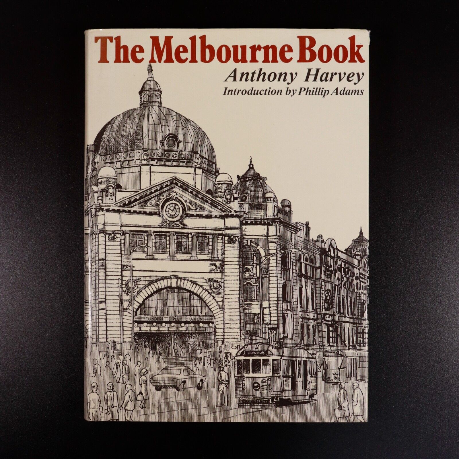 1982 The Melbourne Book by Anthony Harvey Melbourne Local History Book
