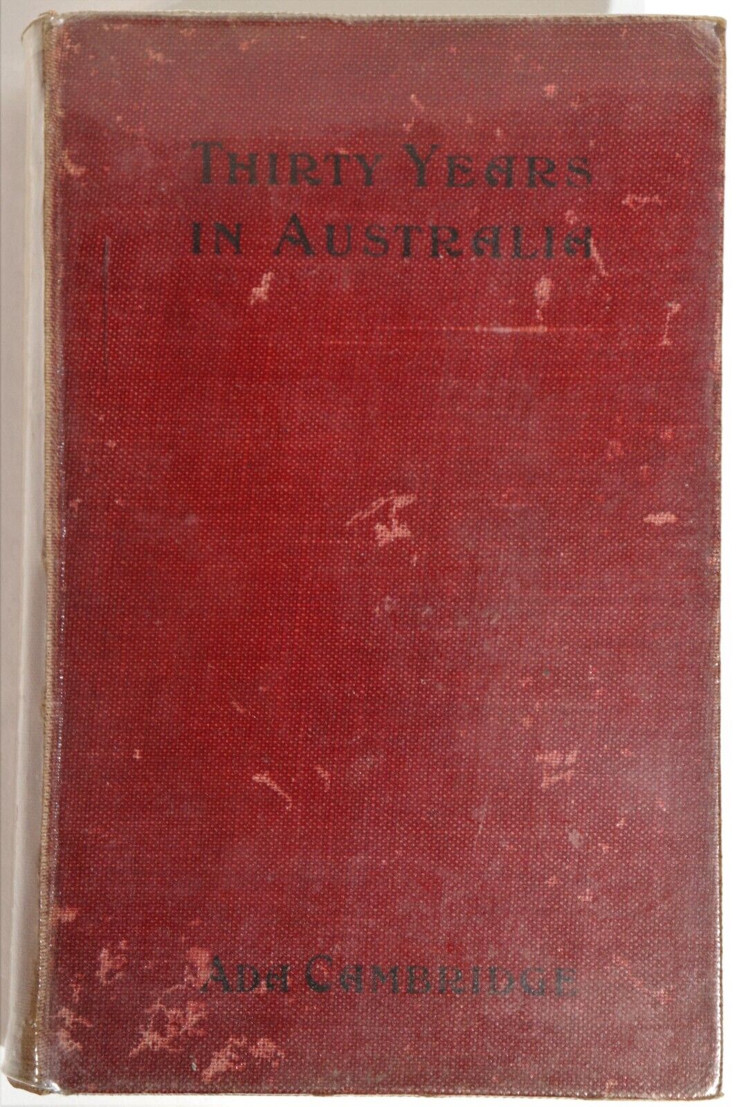 Thirty Years In Australia by Ada Cambridge - 1903 - Australian History Book