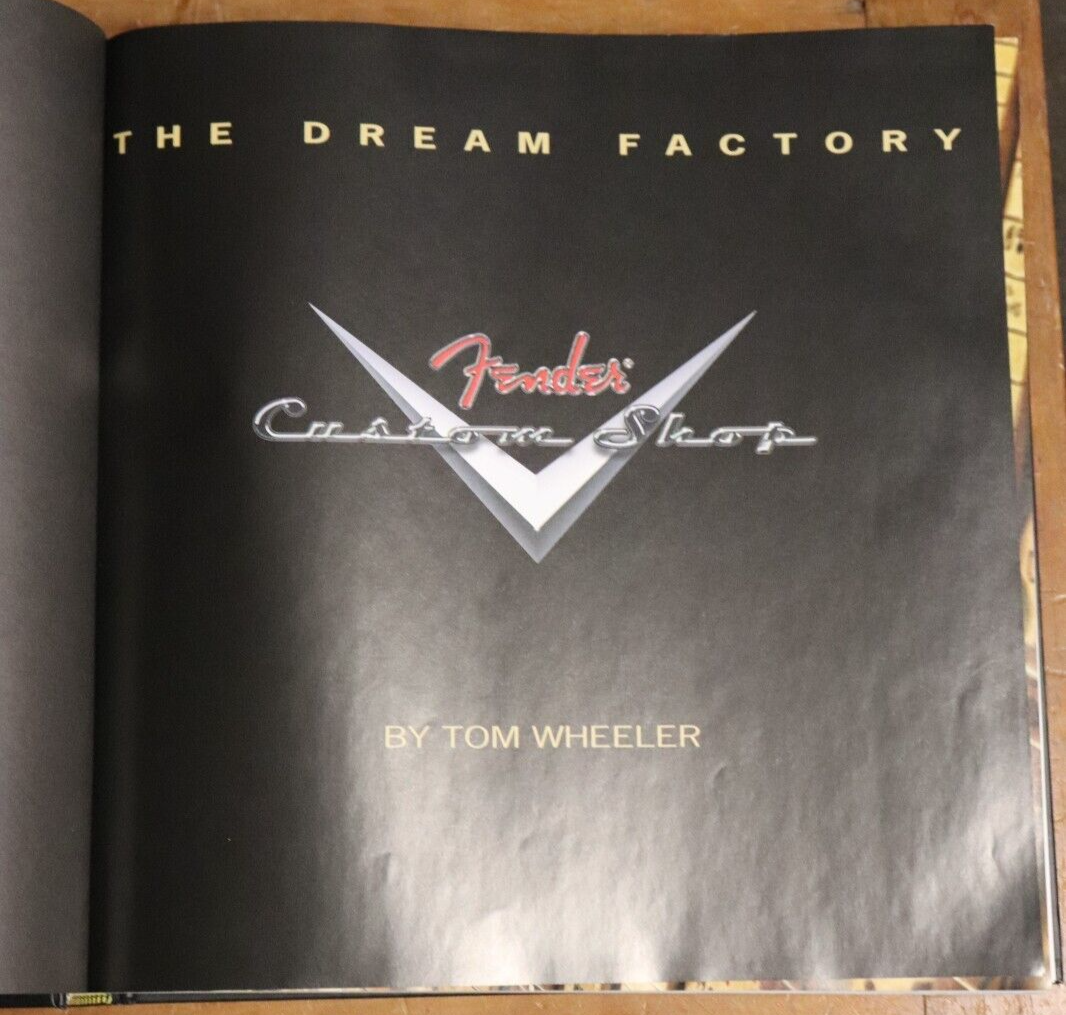 The Dream Factory: Fender Custom Shop Tony Wheeler - 2011 - Fender Guitar Book - 0