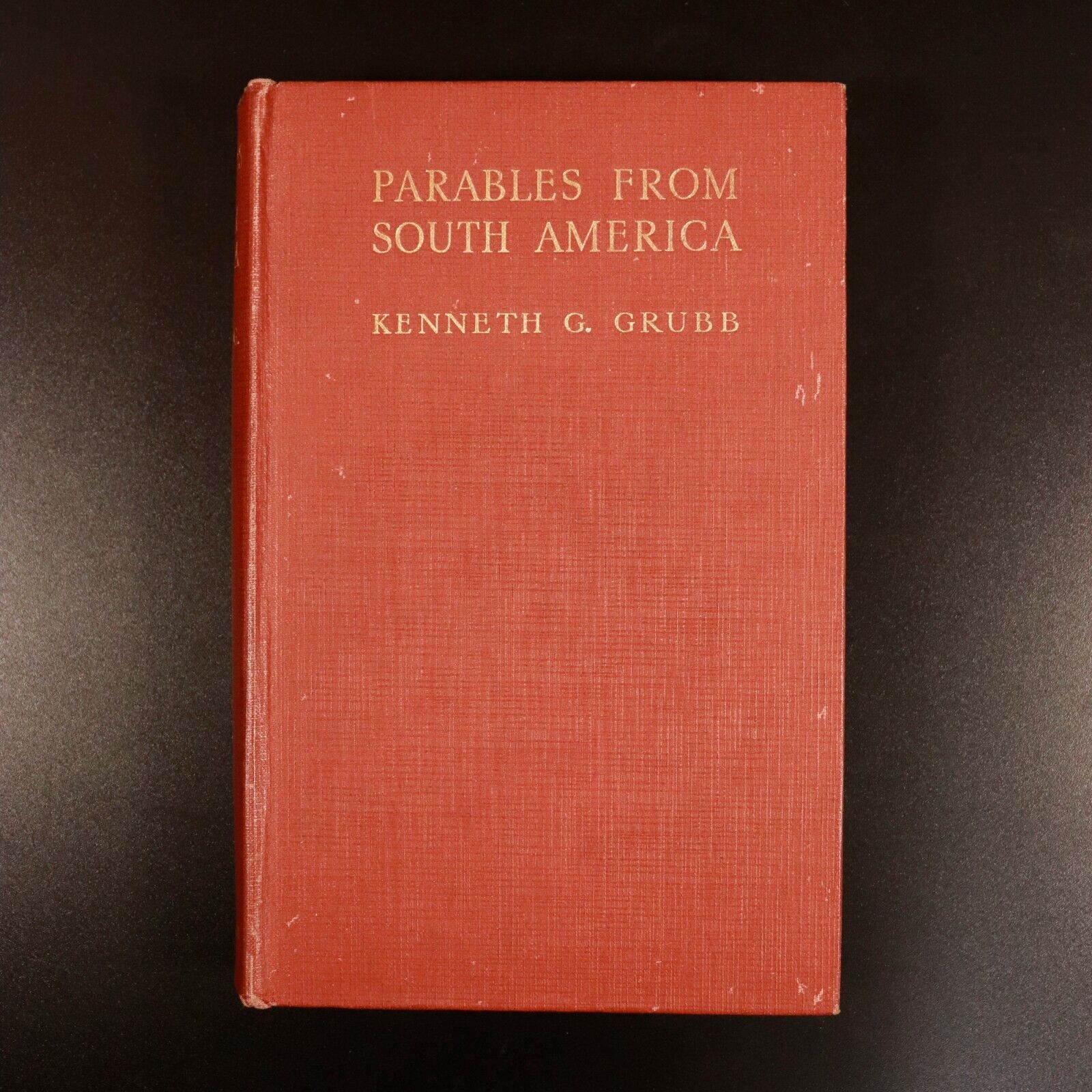 1932 Parables From South America by K.G. Grubb History Book 1st Edition