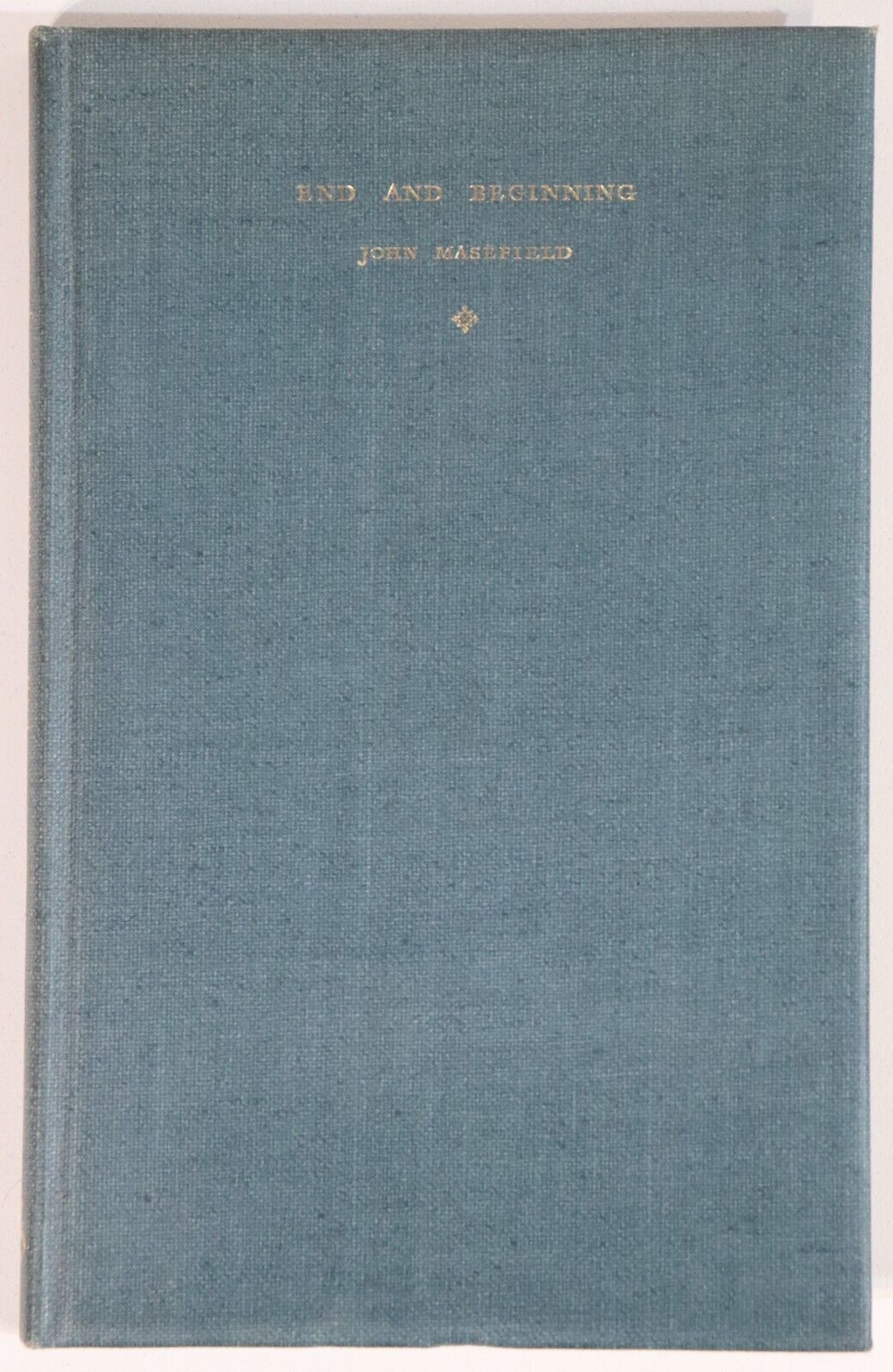 End & Beginning by John Masefield - 1933 - Ltd Ed. Signed by Author Book