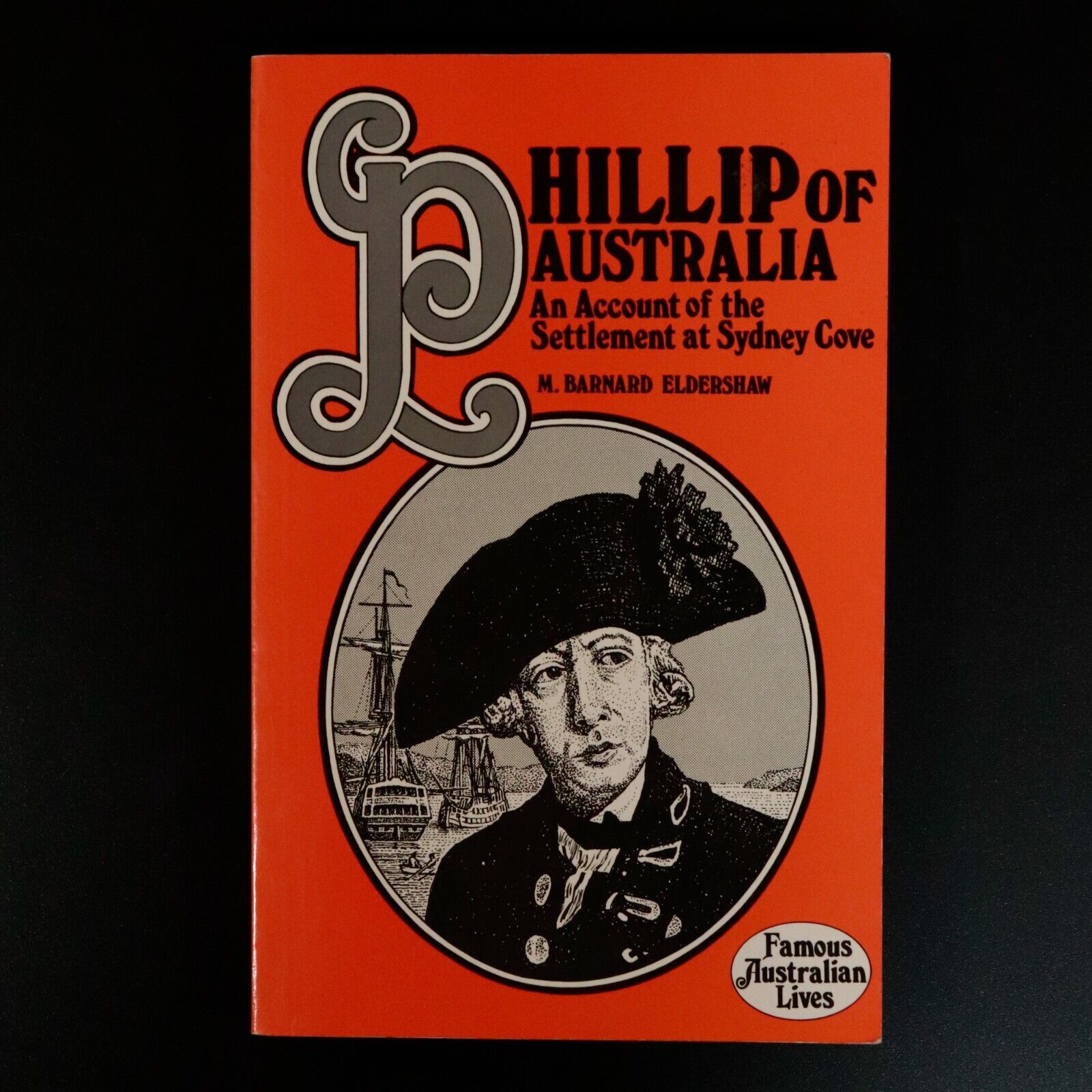 1977 Famous Australian Lives: Arthur Phillip Australian History Book Sydney Cove