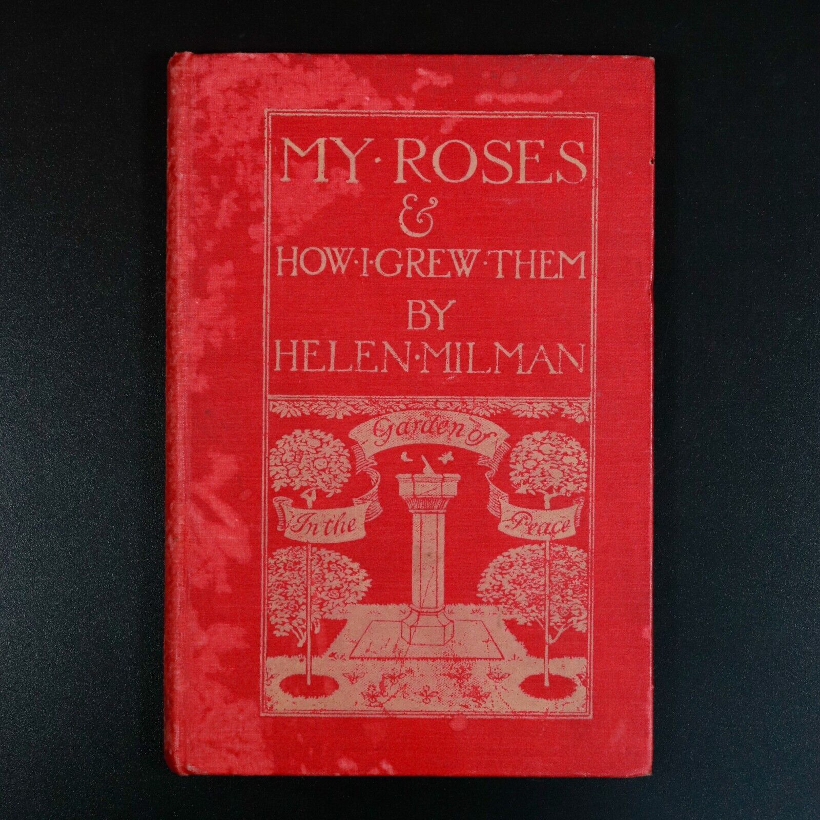 1899 My Roses & How I Grew Them by Helen Milman Antique Gardening Book