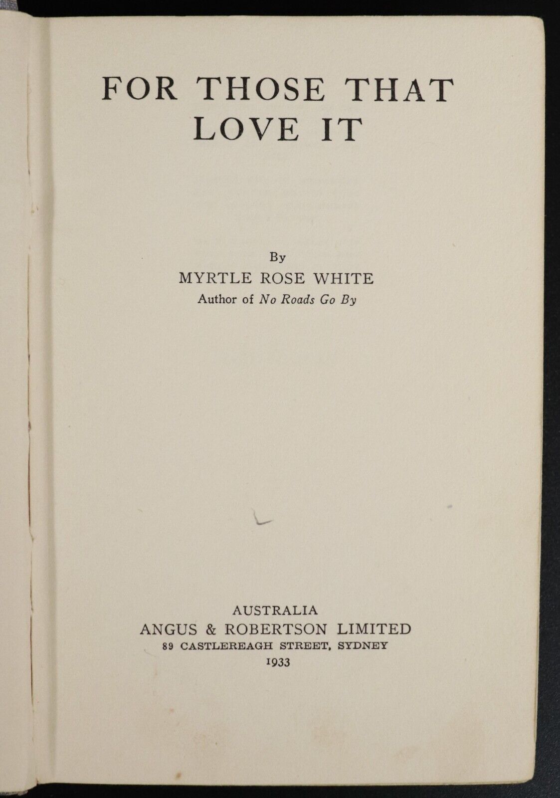 1933 For Those That Love It by Myrtle Rose White 1st Ed Australian Fiction Book - 0