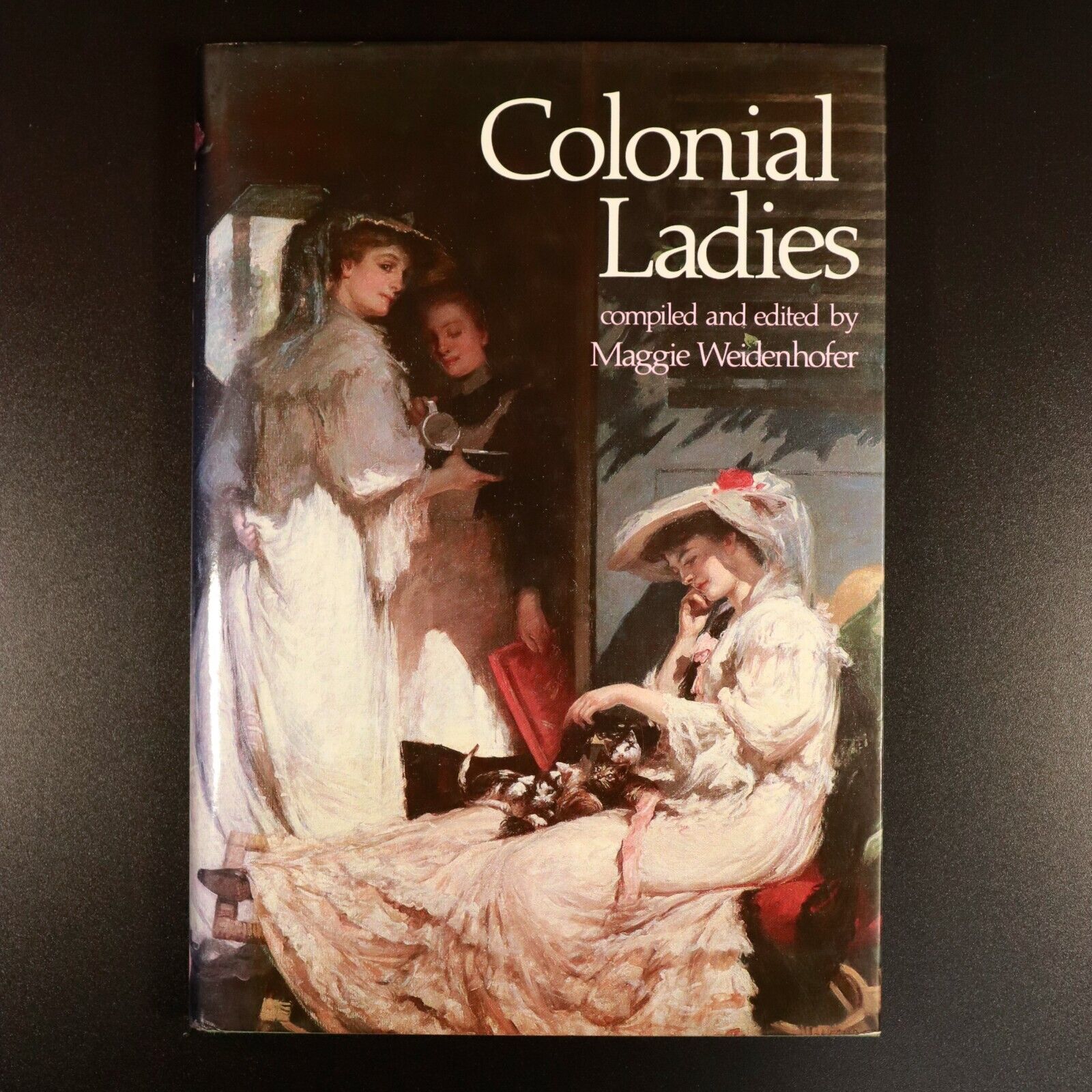 1985 Colonial Ladies by Maggie Weidenhofer Australian Colonial History Book